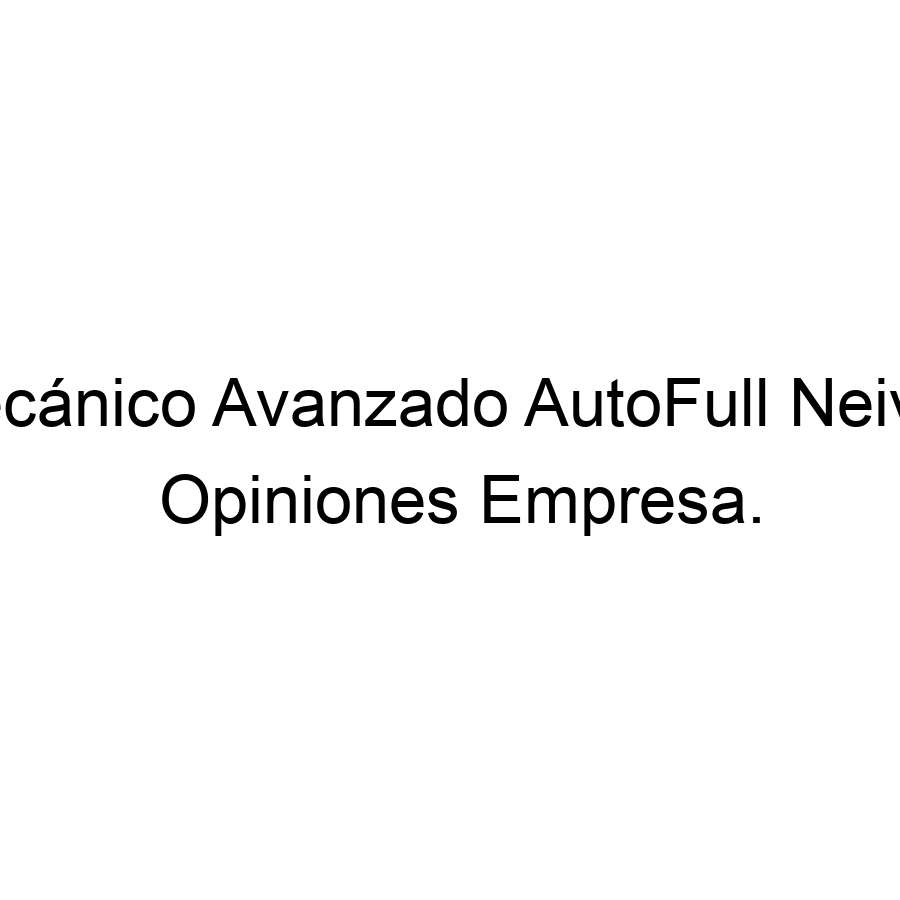Taller Mecánico Avanzado AutoFull Neiva - Huila 1 taller mecanico avanzado autofull neiva huila